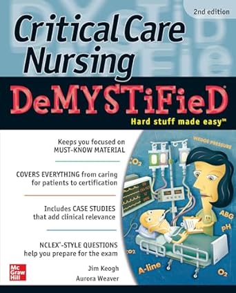 Critical Care Nursing DeMYSTiFieD, Second Edition