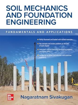 Soil Mechanics and Foundation Engineering: Fundamentals and Applications