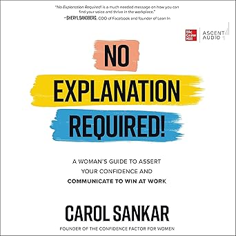 No Explanation Required!: A Woman's Guide to Assert Your Confidence and Communicate to Win at Work
