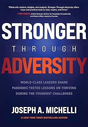 Stronger Through Adversity: World-Class Leaders Share Pandemic-Tested Lessons on Thriving During the Toughest Challenges