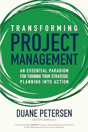Transforming Project Management: An Essential Paradigm for Turning Your Strategic Planning into Action