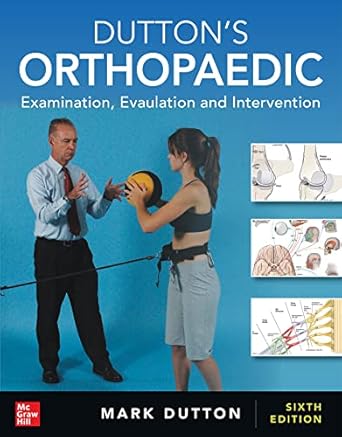 Dutton's Orthopaedic: Examination, Evaluation and Intervention, Sixth Edition