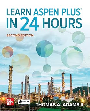Learn Aspen Plus in 24 Hours, Second Edition
