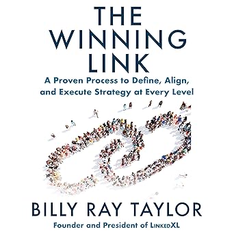 The Winning Link: A Proven Process to Define, Align, and Execute Strategy at Every Level
