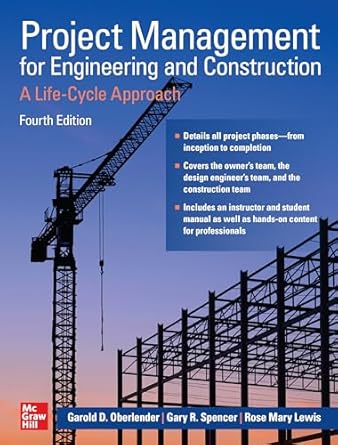 Project Management for Engineering and Construction: A Life-Cycle Approach, Fourth Edition