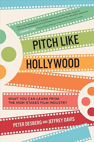 Pitch Like Hollywood: What You Can Learn from the High-Stakes Film Industry