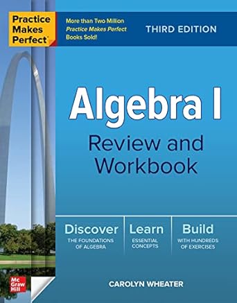 Practice Makes Perfect: Algebra I Review and Workbook, Third Edition