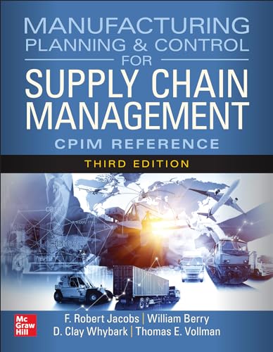 Manufacturing Planning and Control for Supply Chain Management: The CPIM Reference, Third Edition