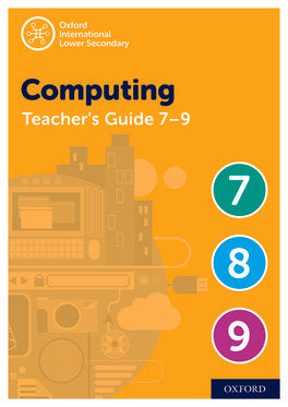 Oxford International Lower Secondary Computing Teacher Guide (levels 7-9)