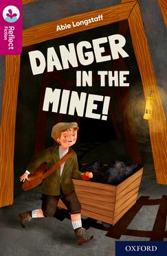 Oxford Reading Tree TreeTops Reflect Oxford Reading Level 10 Danger in the Mine!