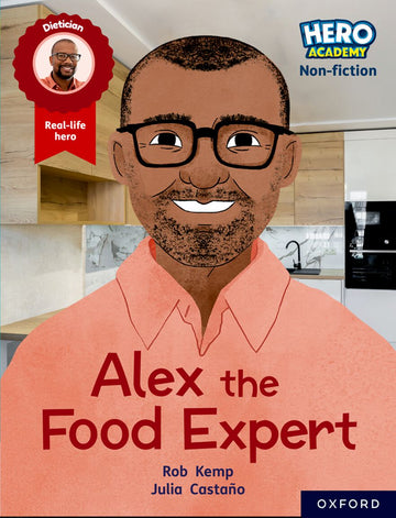 Hero Academy NF: Oxford Reading Level 12, Book Band Lime+: Alex the Food Exper