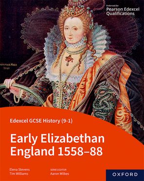 Edexcel GCSE History 9-1 Early Elizabethan England 1558-88 Student Book