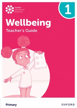 Oxford International Primary Wellbeing: Teacher's Guide 1