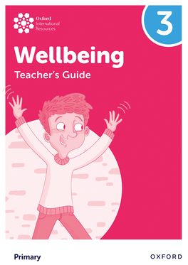 Oxford International Primary Wellbeing: Teacher's Guide 3