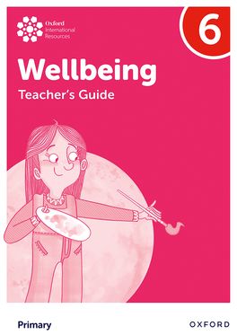 Oxford International Primary Wellbeing: Teacher's Guide 6