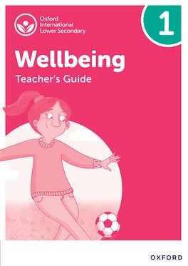 Oxford International Lower Secondary Wellbeing: Teacher Manual 1