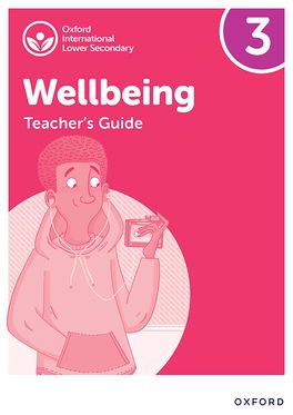 Oxford International Lower Secondary Wellbeing: Teacher Manual 3