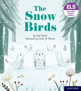 Essential Letters & Sounds: Essential Phonic Readers: OL 5 The Snow Birds