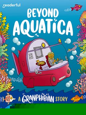 Readerful Books for Sharing: Y3/Primary 4 Beyond Aquatica: A Granphibian Story