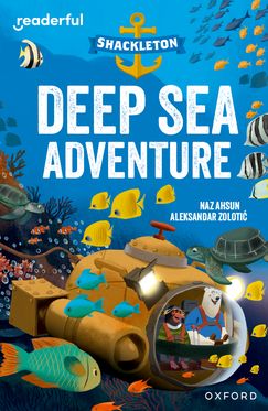 Readerful Independent Library: Ox Level 10 Shackleton · Deep Sea Adventure