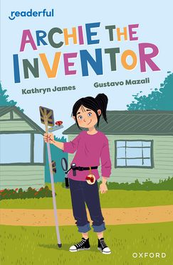 Readerful Independent Library: Oxford Reading Level 12 Archie the Inventor