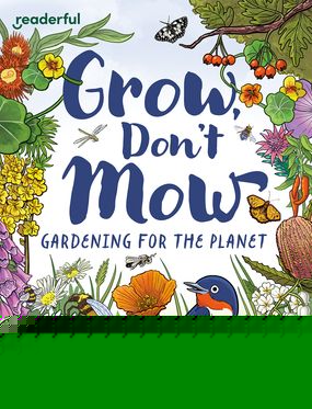 Readerful Independent Library: Ox Level 13 Grow, Don't Mow: Gardening for Plan