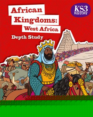 KS3 History Depth Study: African Kingdoms Student Book