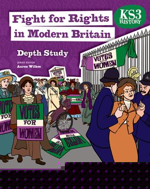 KS3 History Depth Study: Fight for Rights in Modern Britain Student Book