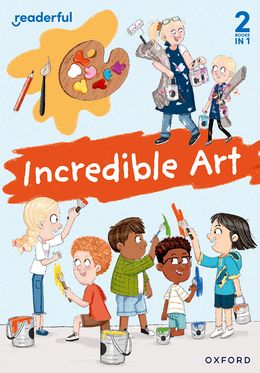 Readerful Rise: Oxford Reading Level 5 Incredible Art
