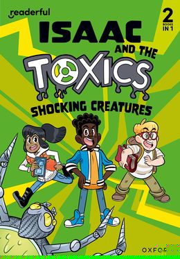 Readerful Rise: Oxford Reading Level 6 Isaac and the Toxics: Shocking Creatures