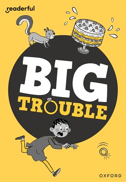 Readerful Rise: Oxford Reading Level 7 Big Trouble