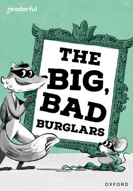 Readerful Rise: Oxford Reading Level 7 The Big, Bad Burglars