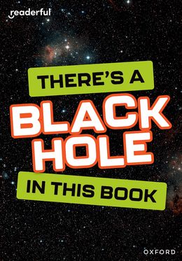 Readerful Rise: Oxford Reading Level 8 There's a Black Hole in this Book