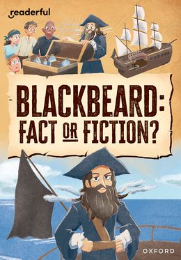 Readerful Rise: Oxford Reading Level 10 Blackbeard: Fact or Fiction?