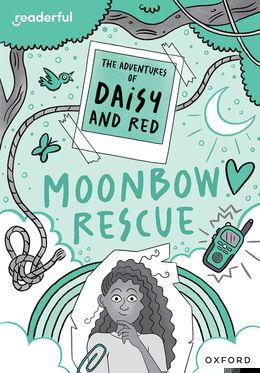 Readerful Rise: Ox Level 11 The Adventures of Daisy and Red: Moonbow Rescue