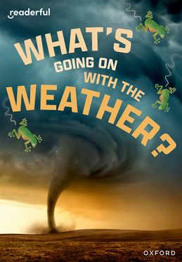 Readerful Rise: Oxford Reading Level 11 What's Going on with the Weather?