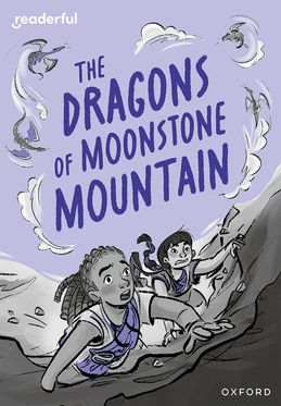 Readerful Rise: Oxford Reading Level 11 The Dragons of Moonstone Mountain