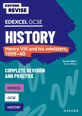 OXF REV: Edexcel GCSE History: Henry VIII and his ministers, 1509-40