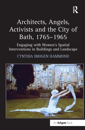 Architects, Angels, Activists and the City of Bath, 1765–1965
