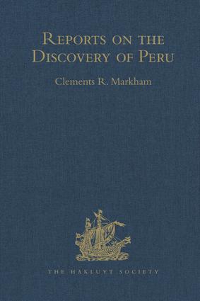 Reports on the Discovery of Peru: I. Report of Francisco de Xeres, Secretary to Francisco Pizarro. II.- Edited Title