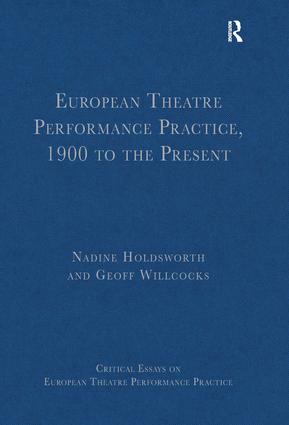 European Theatre Performance Practice, 1900 to the Present