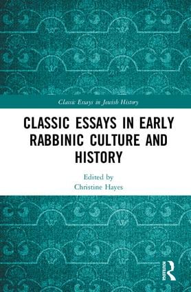 Classic Essays in Early Rabbinic Culture and History