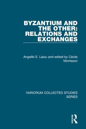 Byzantium and the Other: Relations and Exchanges