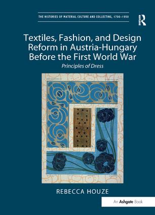 Textiles, Fashion, and Design Reform in Austria-Hungary Before the First World War