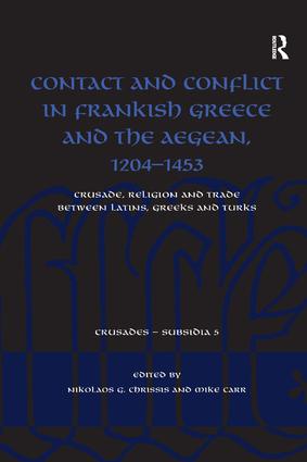 Contact and Conflict in Frankish Greece and the Aegean, 1204-1453