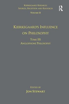 Volume 11, Tome III: Kierkegaard's Influence on Philosophy