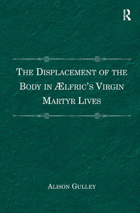 Displacement of the Body in Ælfric's Virgin Martyr Lives