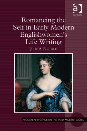 Romancing the Self in Early Modern Englishwomen's Life Writing