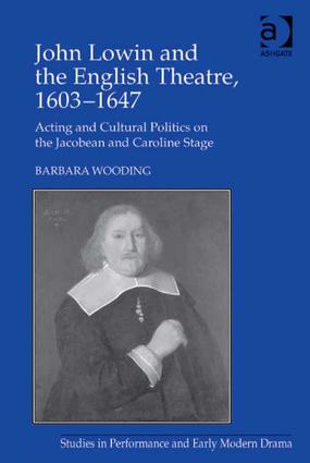 John Lowin and the English Theatre, 1603–1647