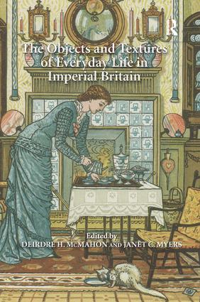 Objects and Textures of Everyday Life in Imperial Britain